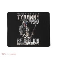 When Tyranny Becomes Law Rebellion Becomes Duty (On Back) Mousepad thumb 0