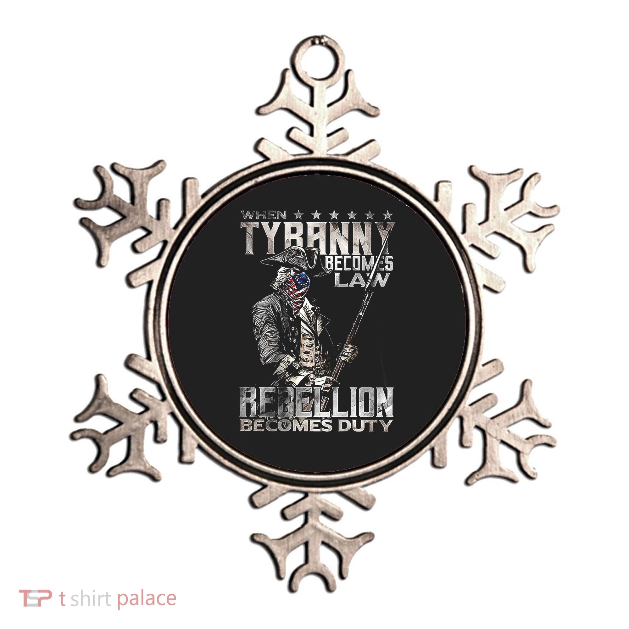 When Tyranny Becomes Law Rebellion Becomes Duty (On Back) Ornament