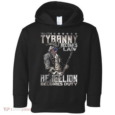 When Tyranny Becomes Law Rebellion Becomes Duty (On Back) Toddler Hoodie