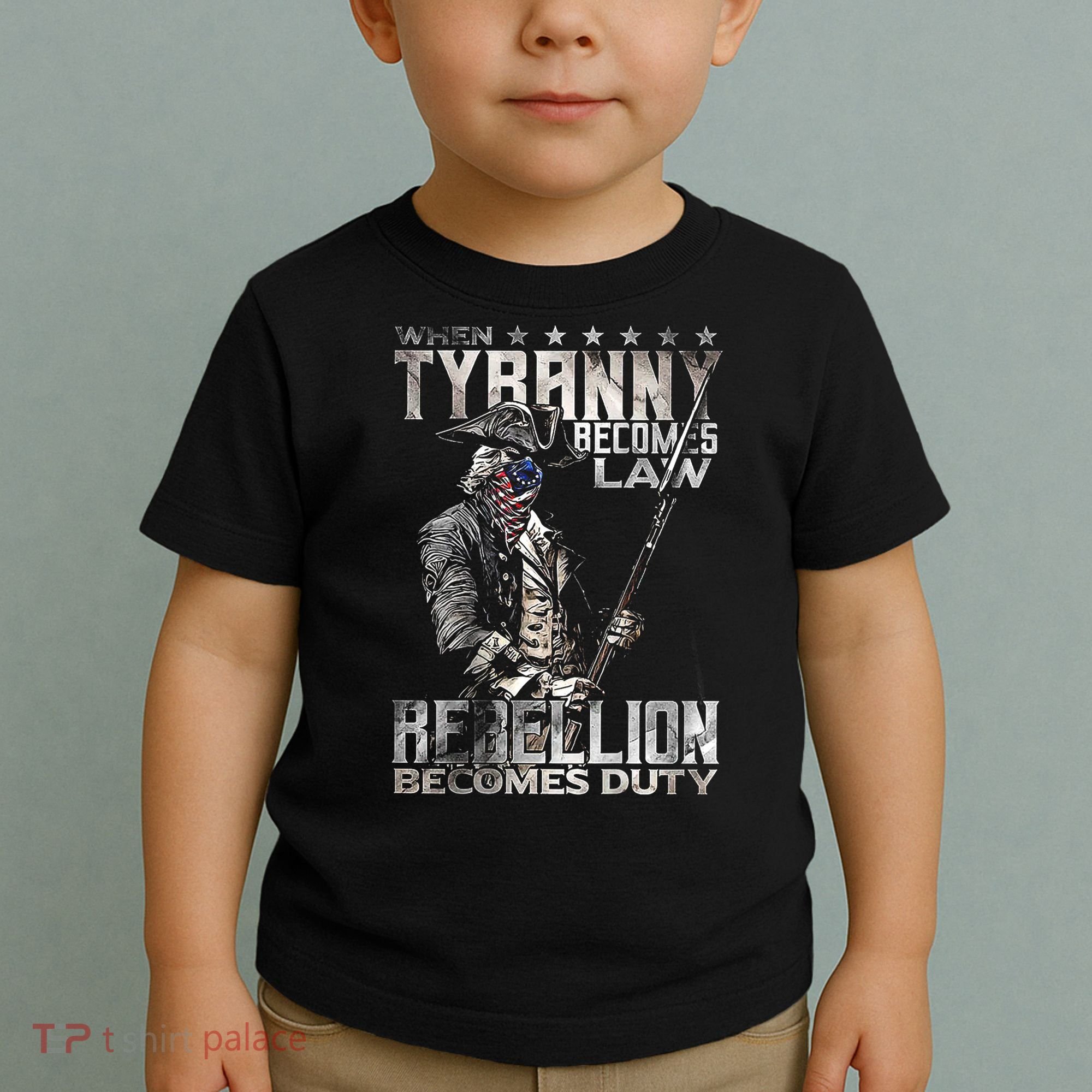 When Tyranny Becomes Law Rebellion Becomes Duty (On Back) Toddler T-Shirt