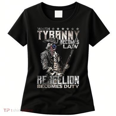 When Tyranny Becomes Law Rebellion Becomes Duty (On Back) Women's T-Shirt