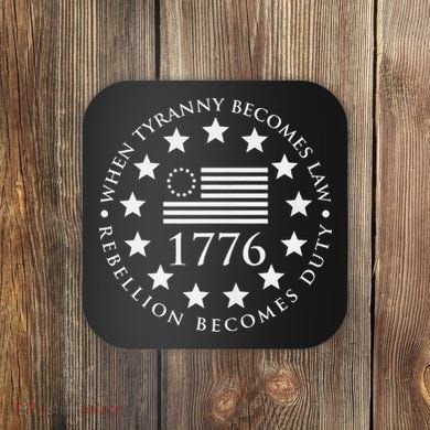 When tyranny becomes law rebellion becomes duty Coaster