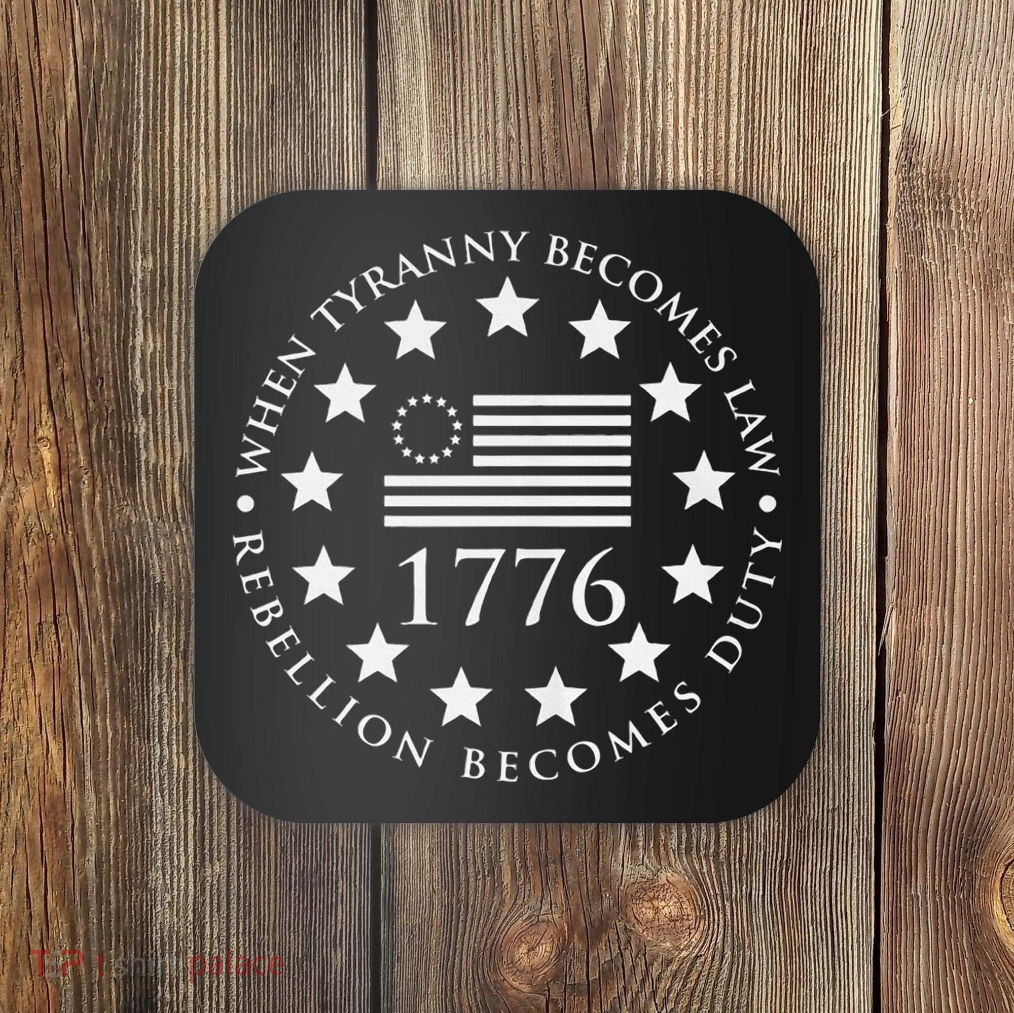 When tyranny becomes law rebellion becomes duty Coaster