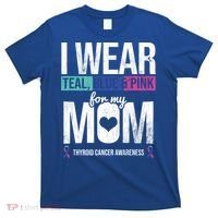 Wear Teal Blue Pink For Mom Thyroid Cancer Awareness Ribbon Gift T-Shirt thumb 0