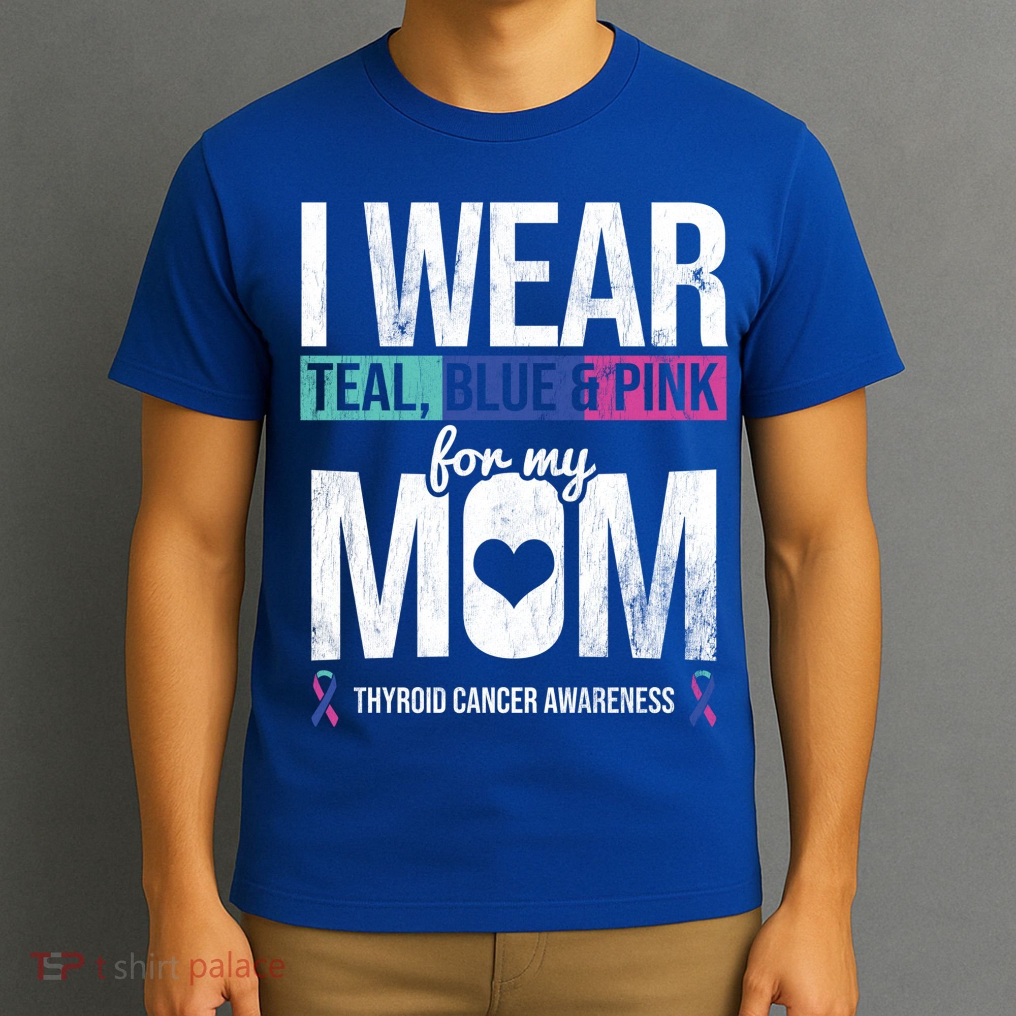 Wear Teal Blue Pink For Mom Thyroid Cancer Awareness Ribbon Gift T-Shirt