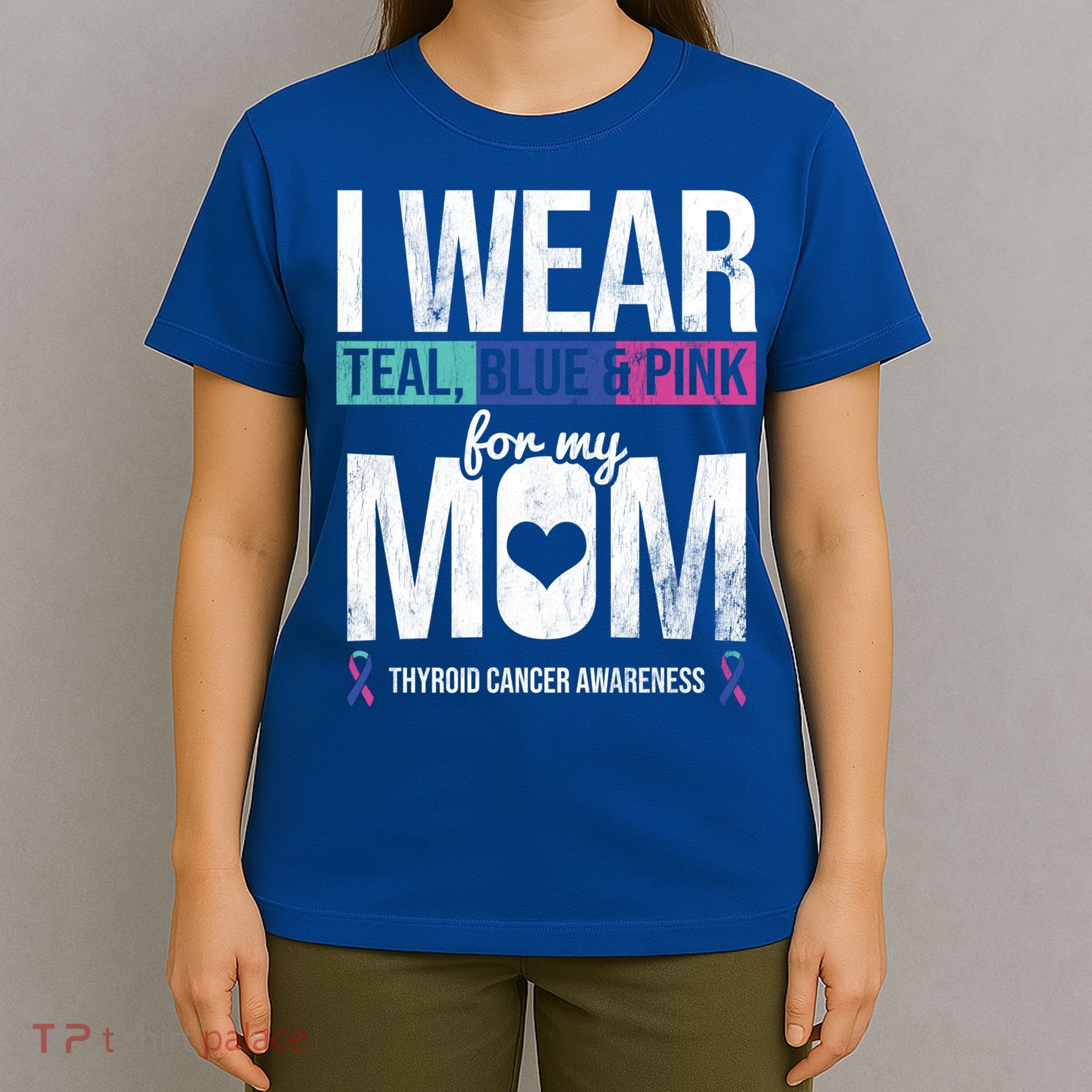 Wear Teal Blue Pink For Mom Thyroid Cancer Awareness Ribbon Gift T-Shirt