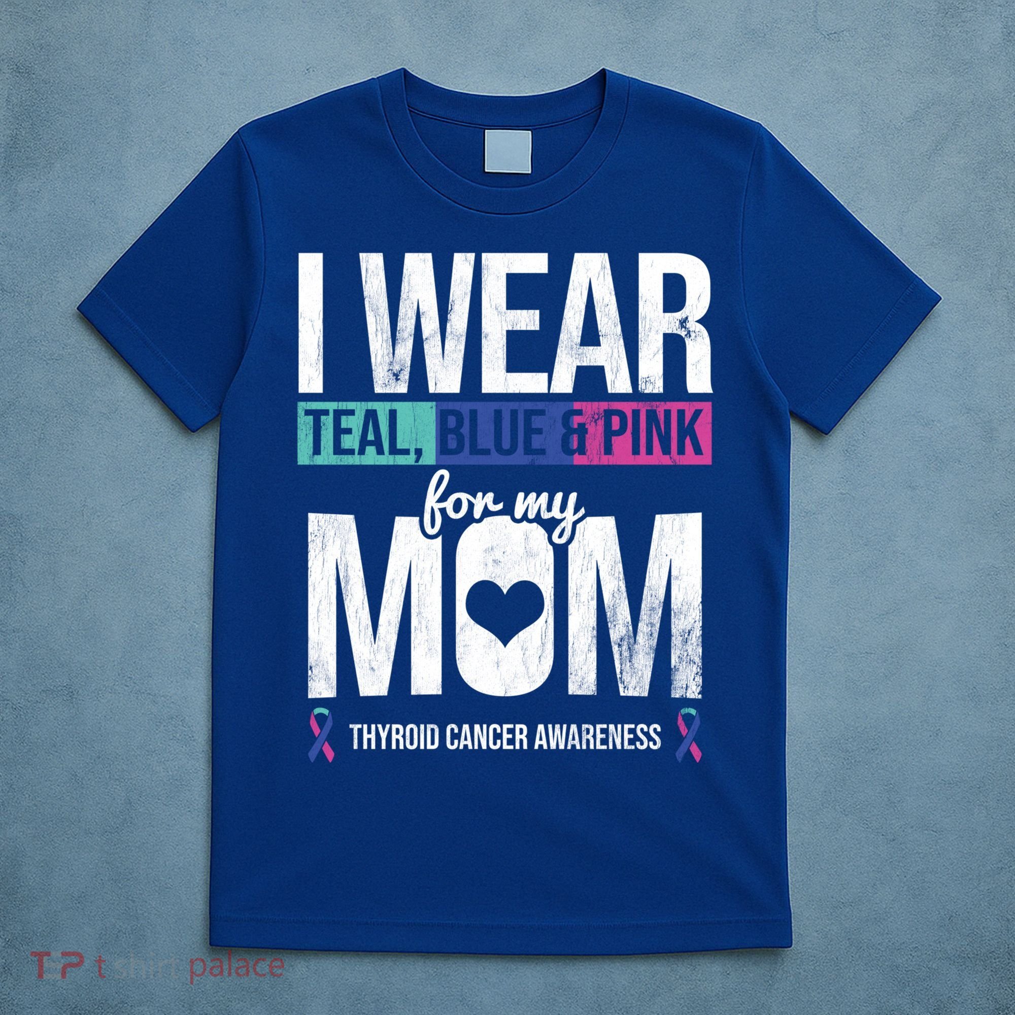 Wear Teal Blue Pink For Mom Thyroid Cancer Awareness Ribbon Gift T-Shirt
