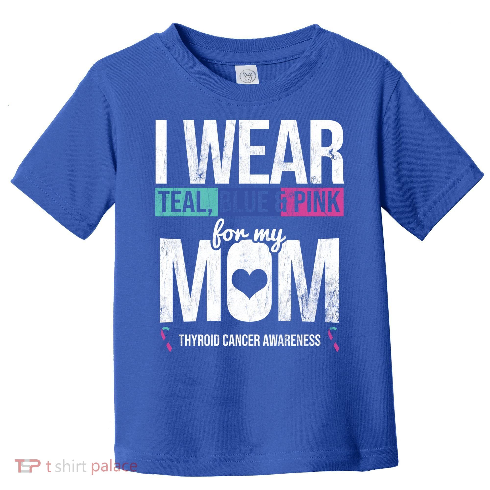 Wear Teal Blue Pink For Mom Thyroid Cancer Awareness Ribbon Gift Toddler T-Shirt