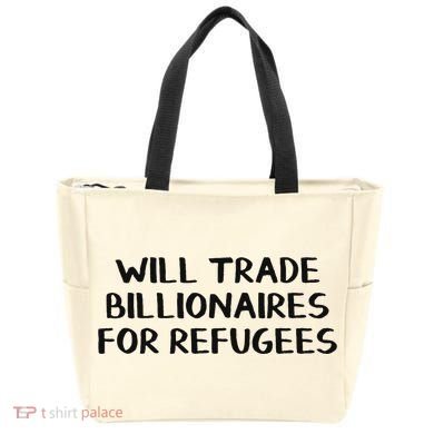 Will Trade Billionaires For Refugees Tote Bag