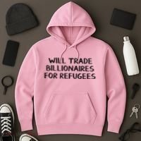 Will Trade Billionaires For Refugees Hoodie thumb 3