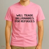 Will Trade Billionaires For Refugees T-Shirt thumb 3