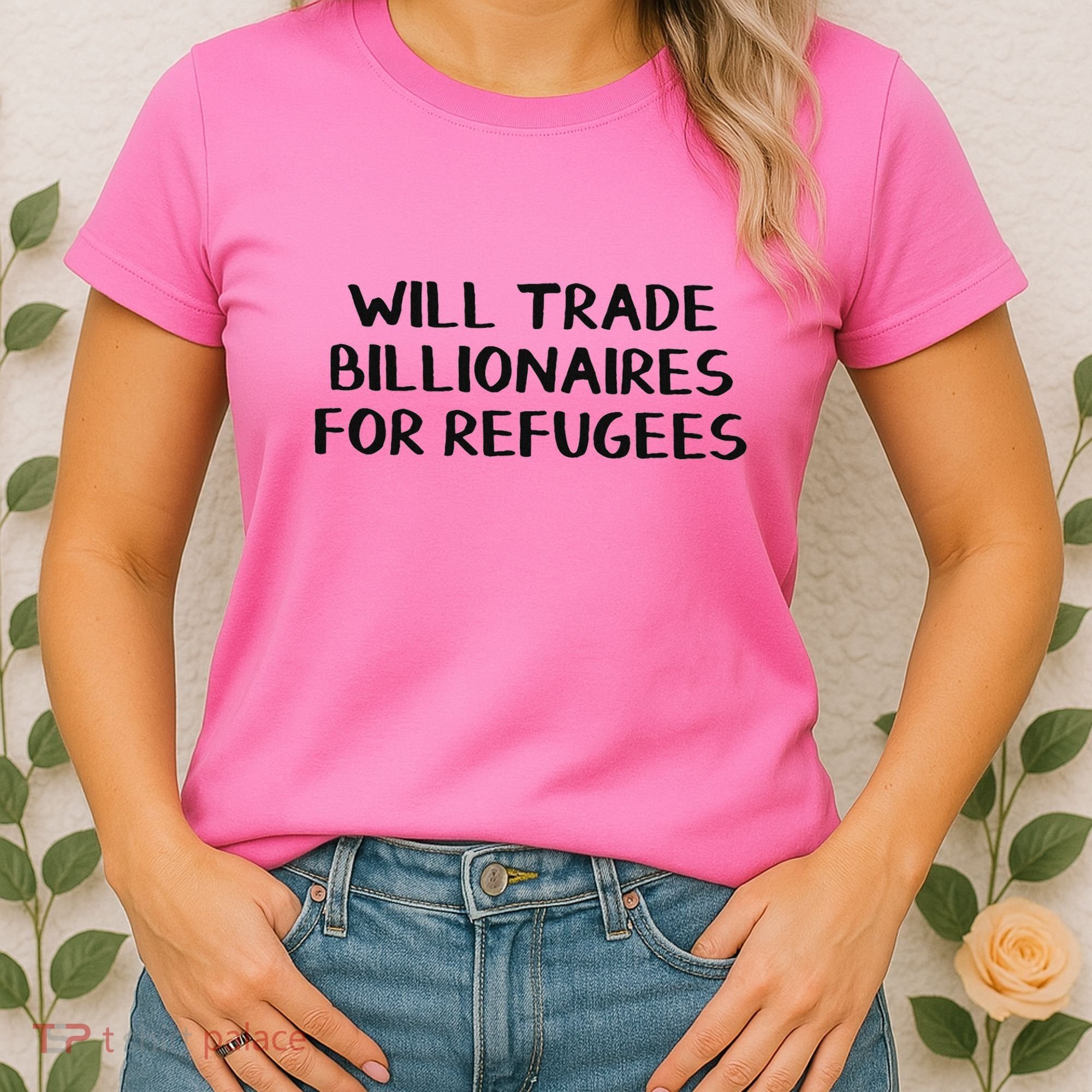 Will Trade Billionaires For Refugees Women's T-Shirt