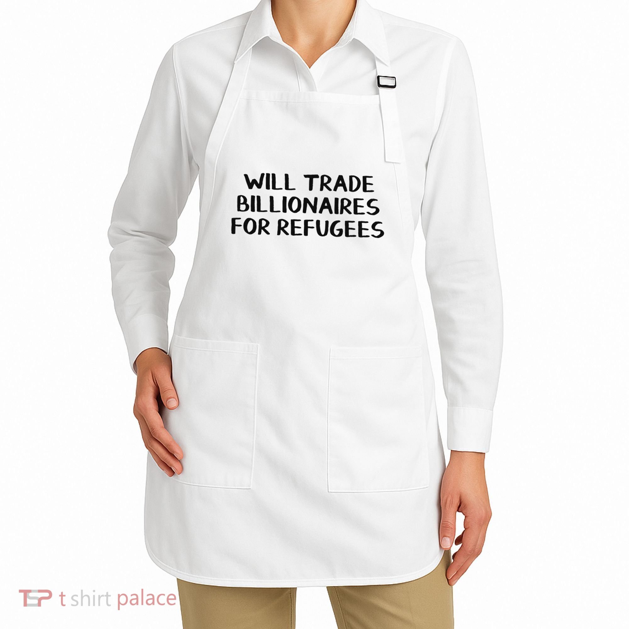 Will Trade Billionaires For Refugees Apron