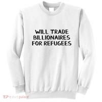 Will Trade Billionaires For Refugees Sweatshirt thumb 0