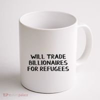 Will Trade Billionaires For Refugees Coffee Mug thumb 1
