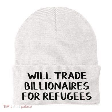 Will Trade Billionaires For Refugees Beanie