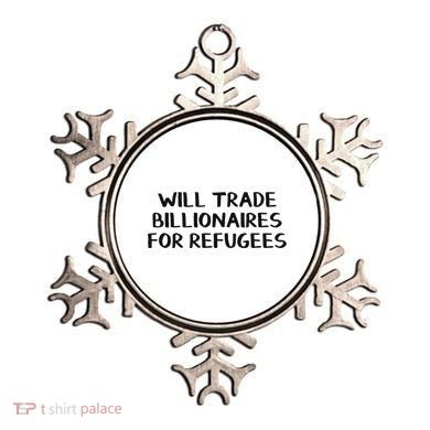 Will Trade Billionaires For Refugees Ornament