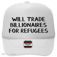 Will Trade Billionaires For Refugees Hat thumb 0