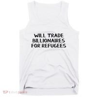 Will Trade Billionaires For Refugees Tank Top thumb 0