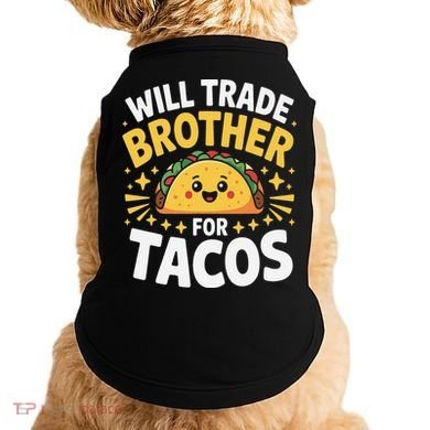Will Trade Brother For Tacos Funny Cinco De Mayo Mexican Doggie Tank