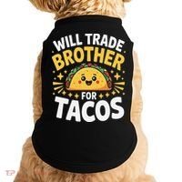 Will Trade Brother For Tacos Funny Cinco De Mayo Mexican Doggie Tank thumb 0