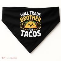 Will Trade Brother For Tacos Funny Cinco De Mayo Mexican USA-Made Doggie Bandana thumb 0