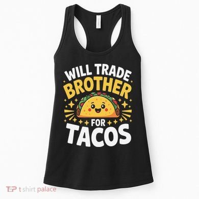 Will Trade Brother For Tacos Funny Cinco De Mayo Mexican Women's Tank Top