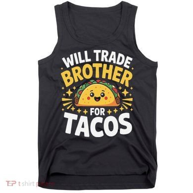 Will Trade Brother For Tacos Funny Cinco De Mayo Mexican Tank Top