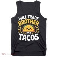 Will Trade Brother For Tacos Funny Cinco De Mayo Mexican Tank Top thumb 0