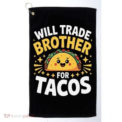 Will Trade Brother For Tacos Funny Cinco De Mayo Mexican Golf Towel