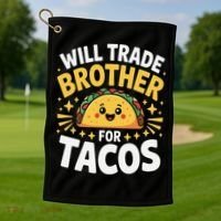 Will Trade Brother For Tacos Funny Cinco De Mayo Mexican Golf Towel thumb 1