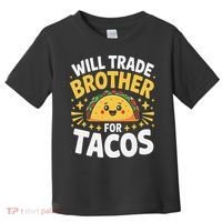 Will Trade Brother For Tacos Funny Cinco De Mayo Mexican Toddler T-Shirt thumb 0
