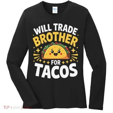 Will Trade Brother For Tacos Funny Cinco De Mayo Mexican Women's Long Sleeve Shirt