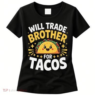 Will Trade Brother For Tacos Funny Cinco De Mayo Mexican Women's T-Shirt