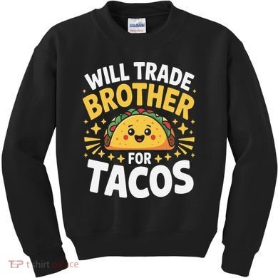 Will Trade Brother For Tacos Funny Cinco De Mayo Mexican Kids Sweatshirt