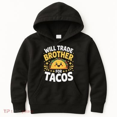 Will Trade Brother For Tacos Funny Cinco De Mayo Mexican Kids Hoodie
