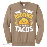 Will Trade Brother For Tacos Funny Cinco De Mayo Mexican Sweatshirt thumb 0