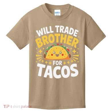 Will Trade Brother For Tacos Funny Cinco De Mayo Mexican Kids T-Shirt
