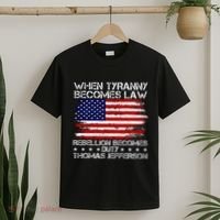 When Tyranny Becomes Law Rebellion Becomes Duty Patriotic T-Shirt thumb 2