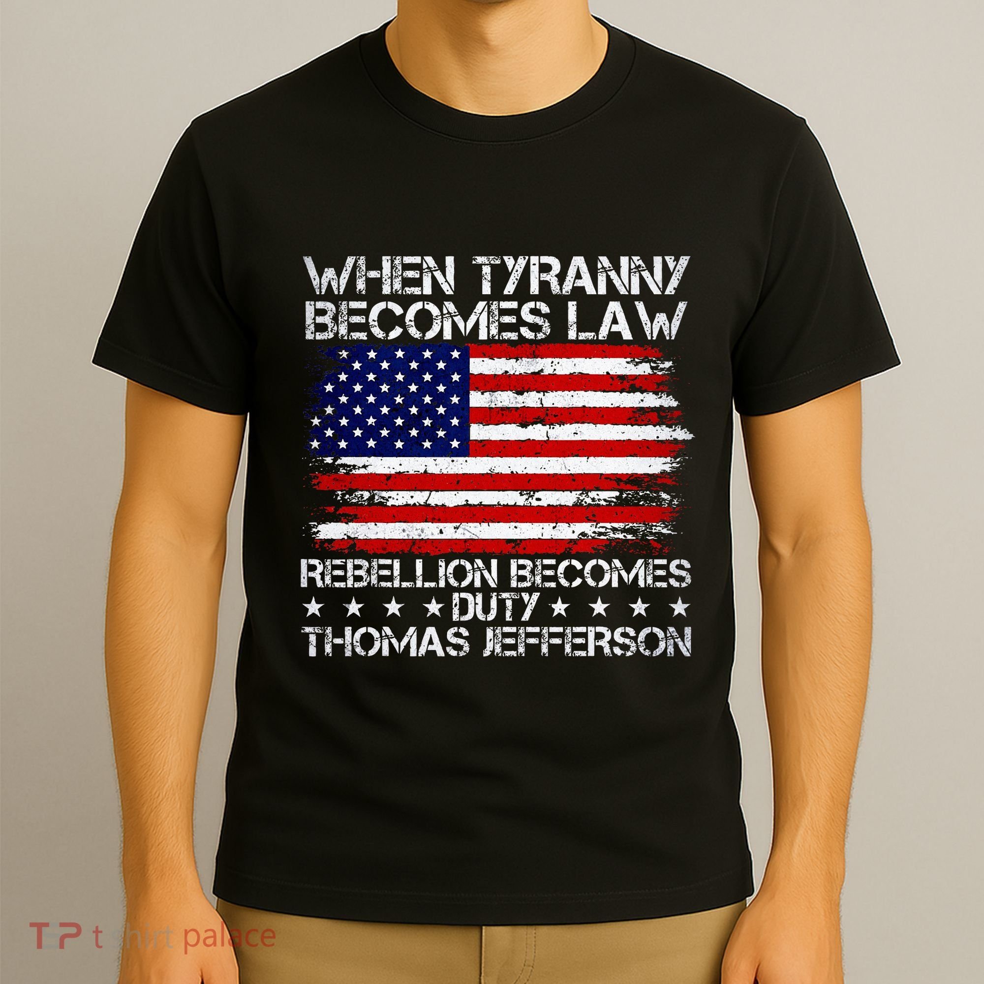 When Tyranny Becomes Law Rebellion Becomes Duty Patriotic T-Shirt