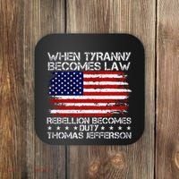 When Tyranny Becomes Law Rebellion Becomes Duty Patriotic Coaster thumb 0