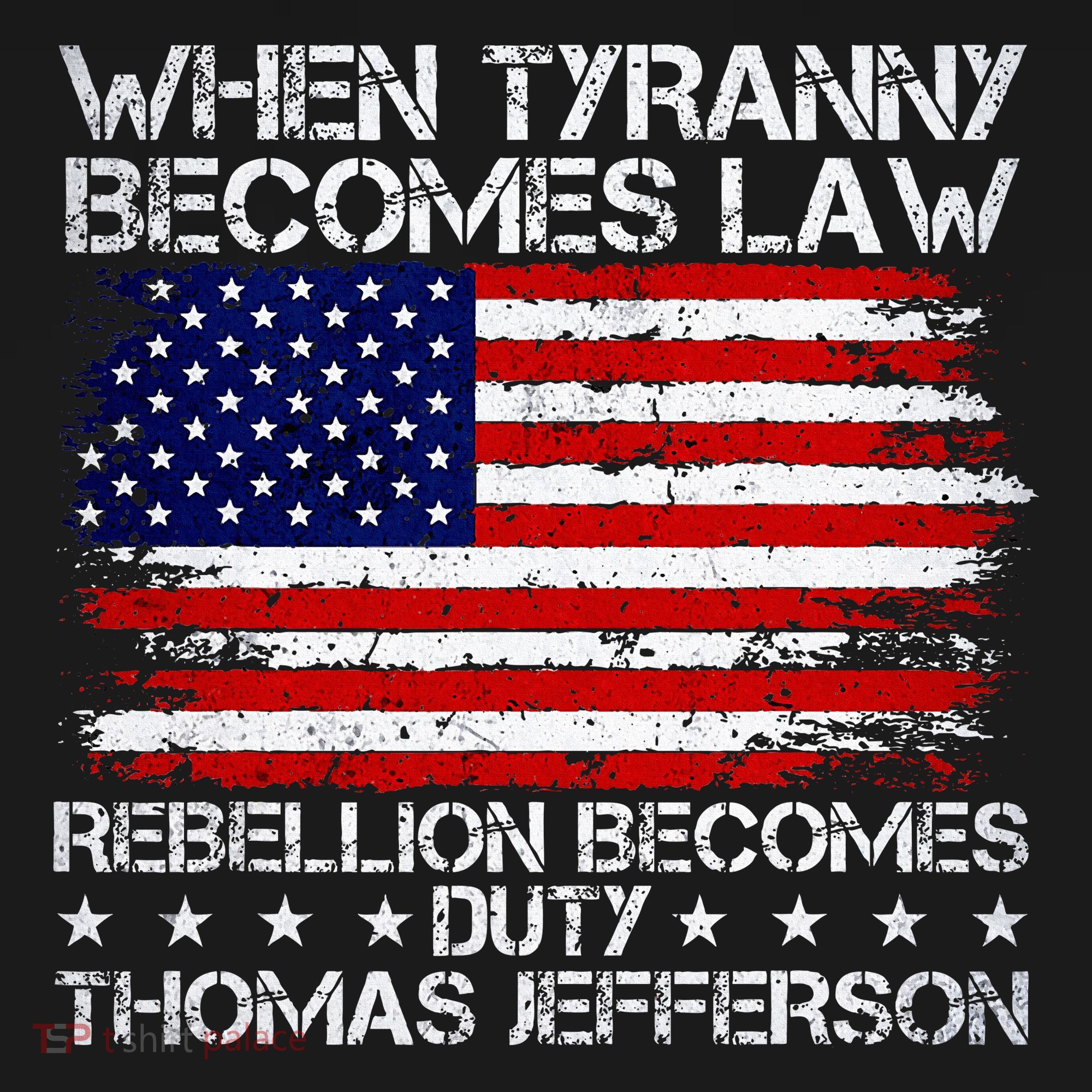 When Tyranny Becomes Law Rebellion Becomes Duty Patriotic Polo
