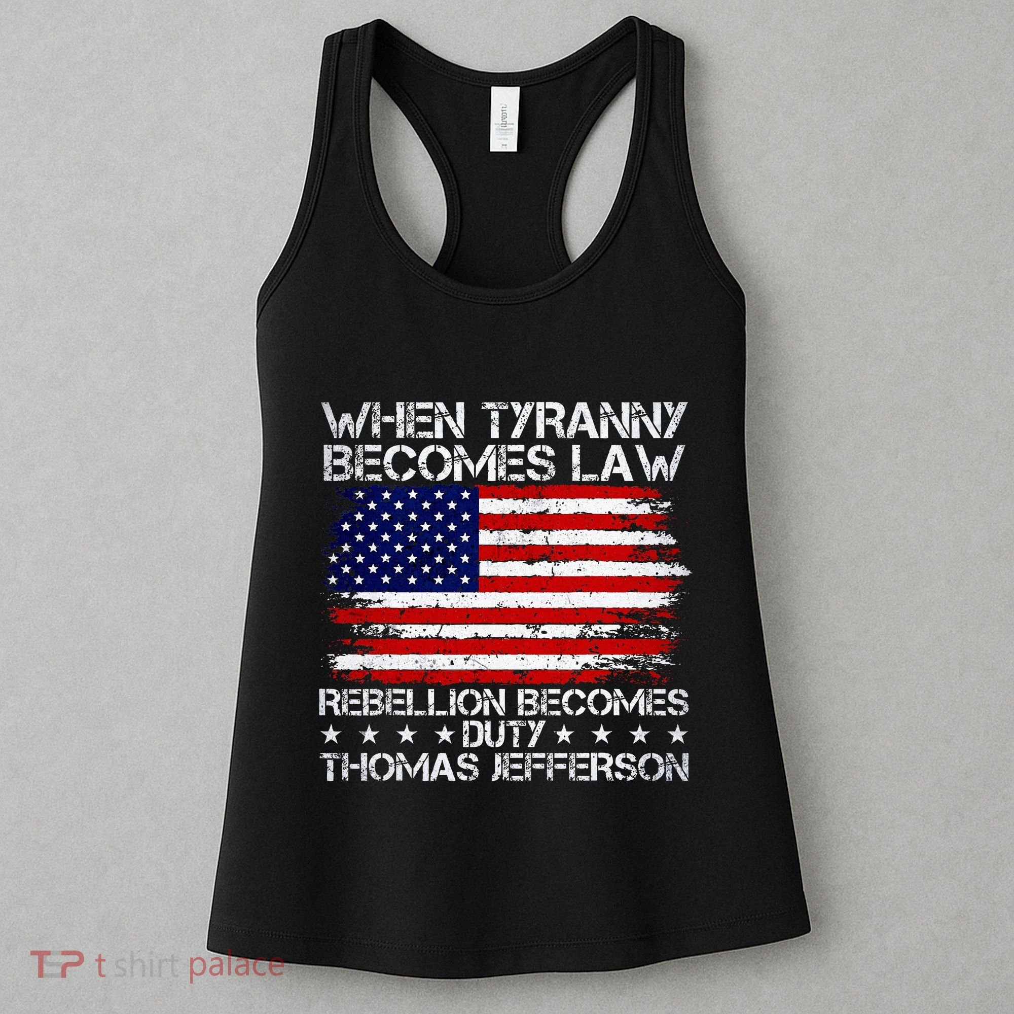 When Tyranny Becomes Law Rebellion Becomes Duty Patriotic Women's Tank Top