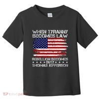 When Tyranny Becomes Law Rebellion Becomes Duty Patriotic Toddler T-Shirt thumb 0