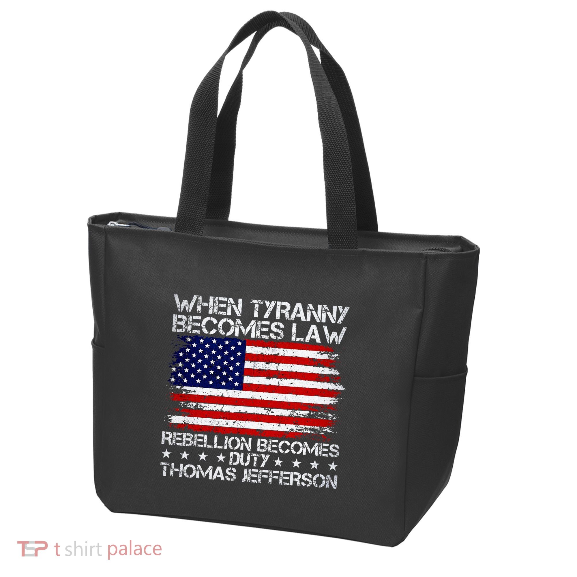 When Tyranny Becomes Law Rebellion Becomes Duty Patriotic Tote Bag