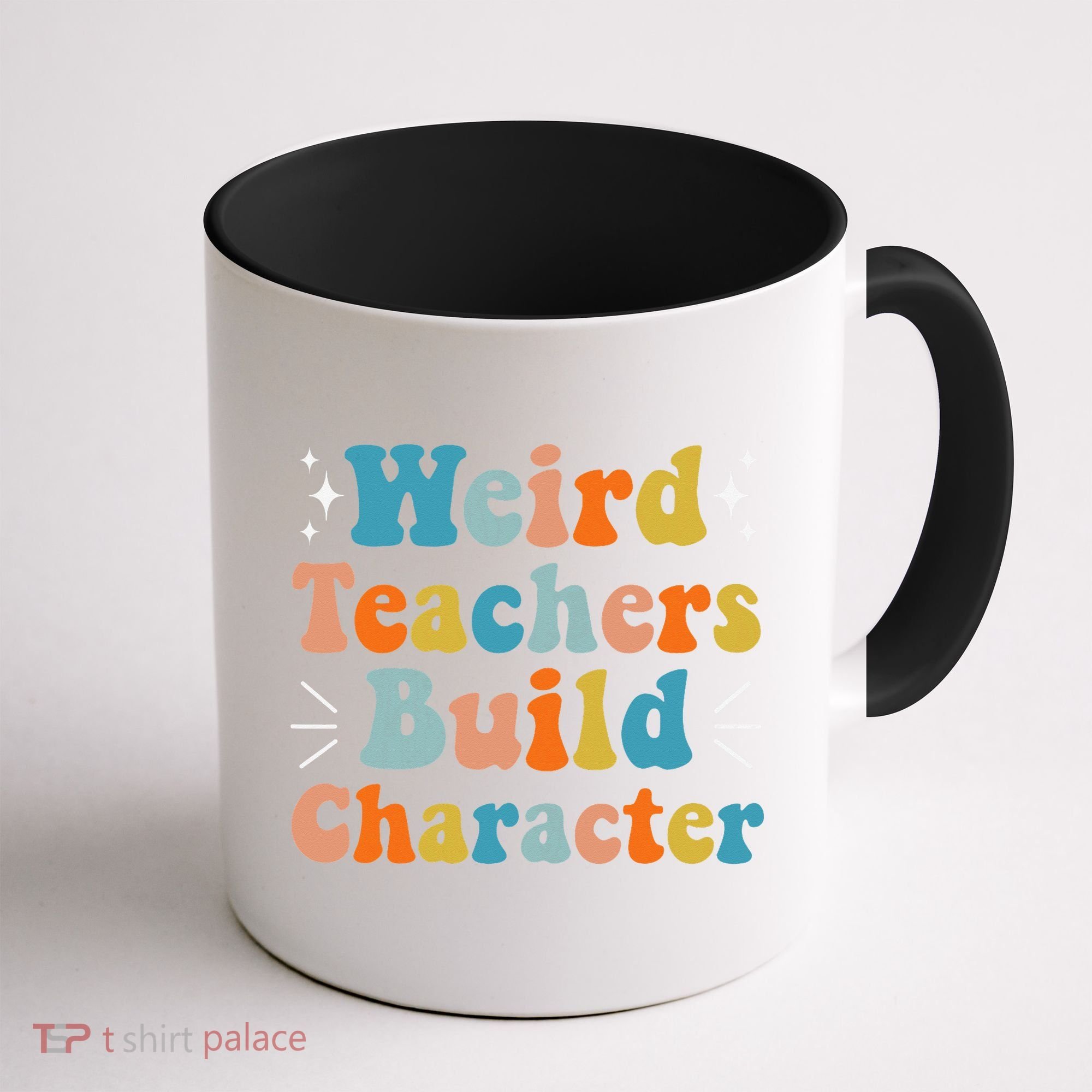 Weird Teachers Build Character Teacher Appreciation Week Coffee Mug