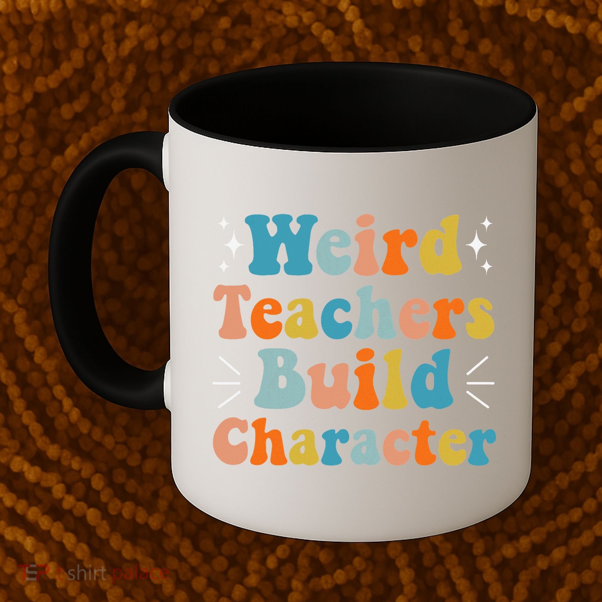 Weird Teachers Build Character Teacher Appreciation Week Coffee Mug
