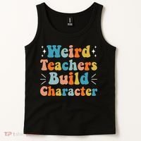 Weird Teachers Build Character Teacher Appreciation Week Tank Top thumb 2