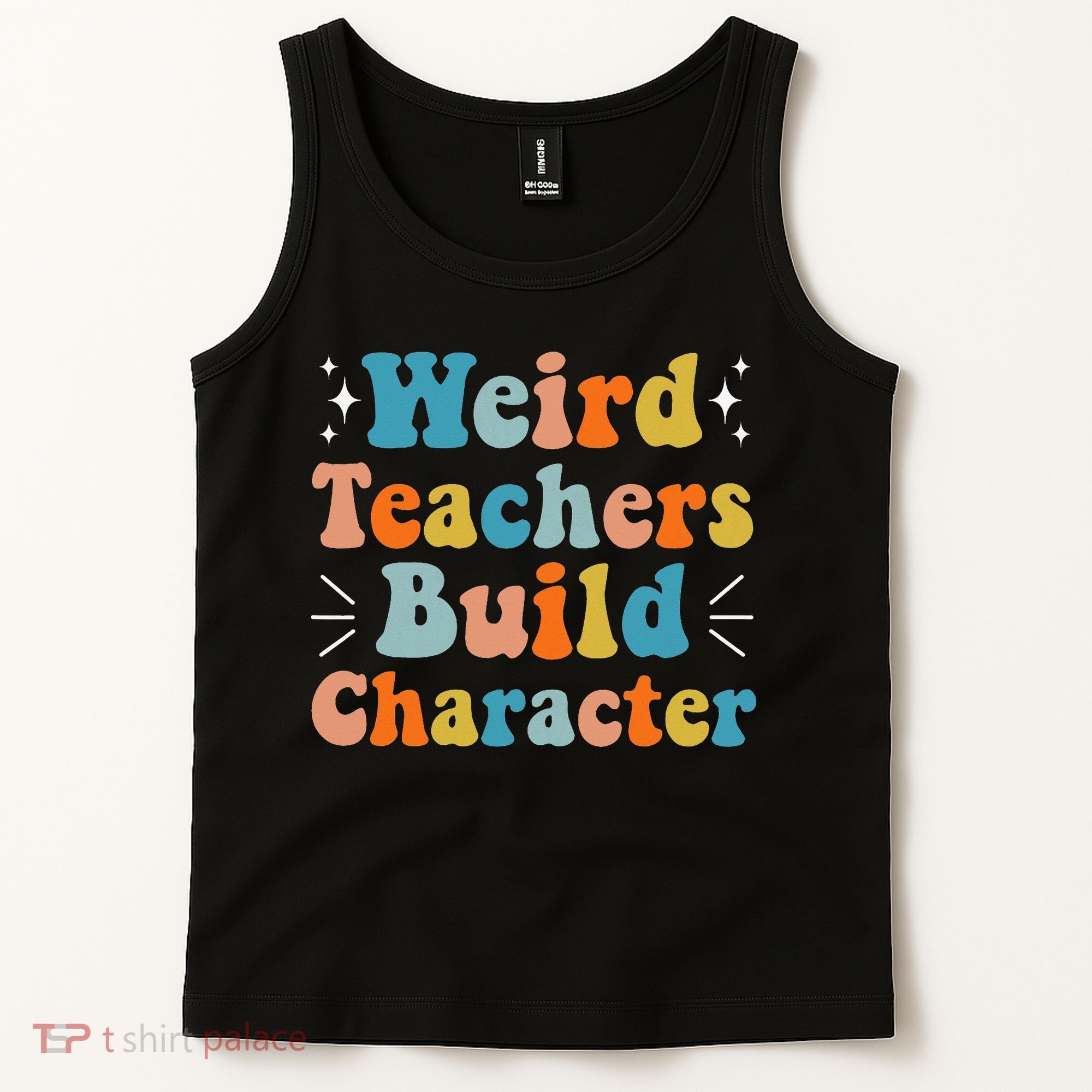 Weird Teachers Build Character Teacher Appreciation Week Tank Top
