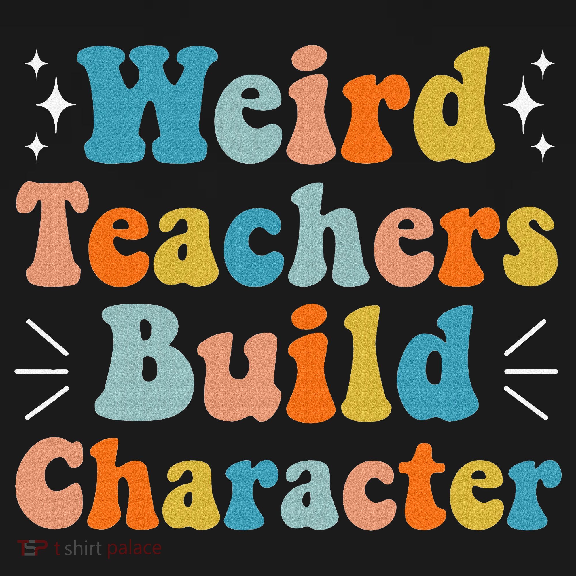 Weird Teachers Build Character Teacher Appreciation Week Tank Top